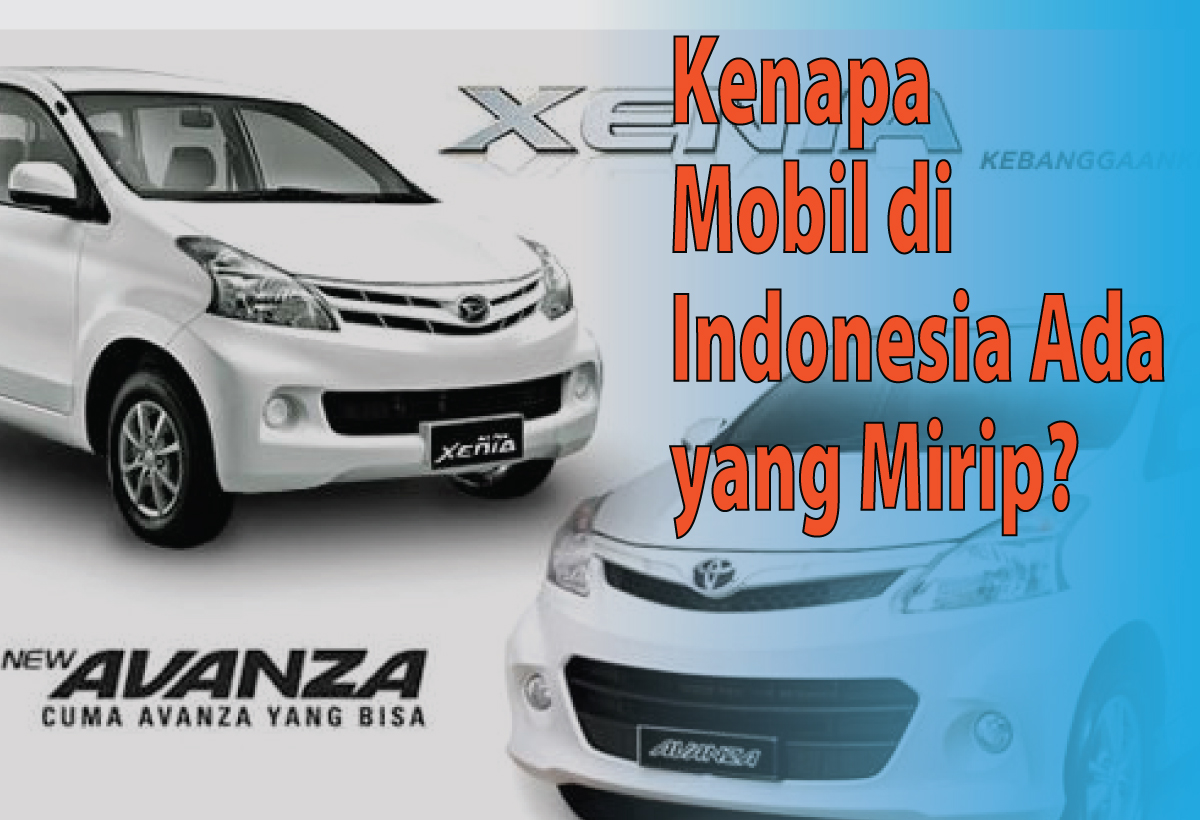 Kenapa Banyak Mobil di Indonesia yang Mirip? Padahal Beda Pabrikan