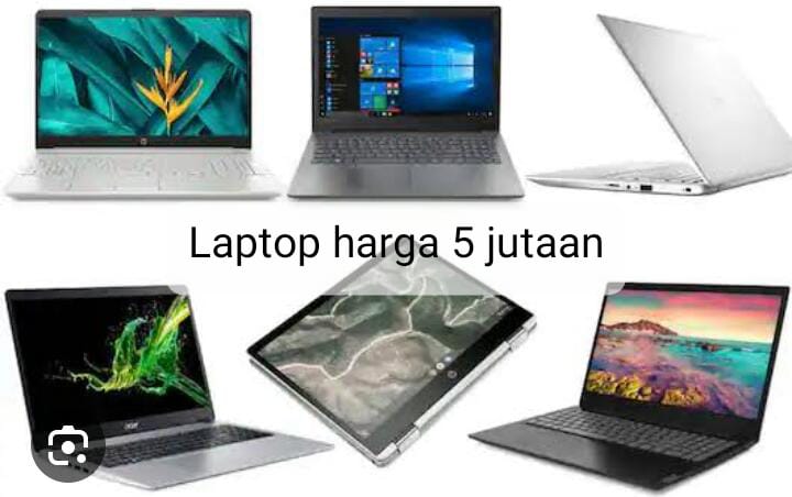 Ketahui 5 Daftar Laptop Harga 5 Jutaan dengan Spesifikasi Mumpuni, Pilih Sesuai Kebutuhan