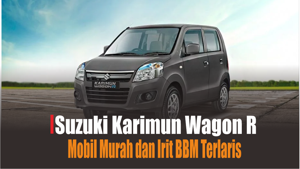 Suzuki Wagon R Masih Pegang Kategori Mobil Murah Irit BBM Terlaris, Ini 4 Keunggulan Utamanya
