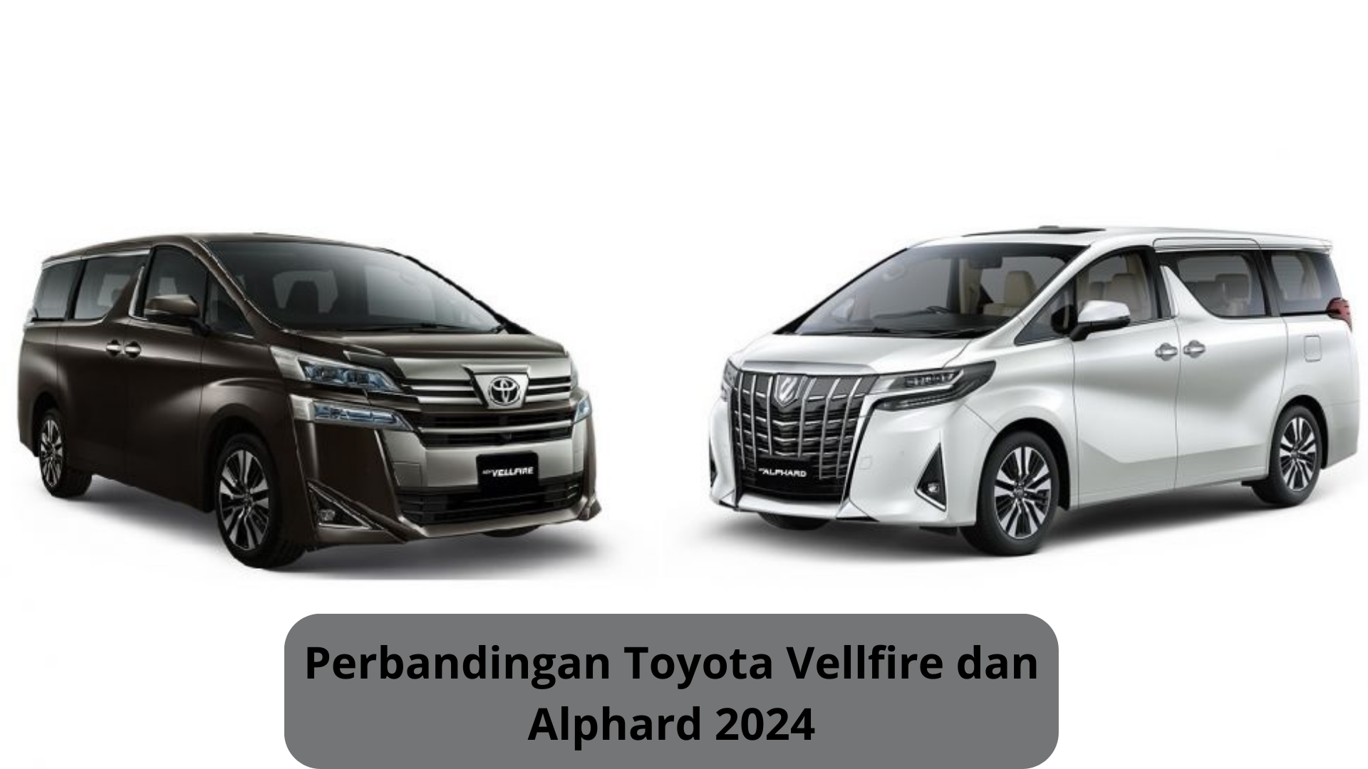 Perbandingan Toyota Vellfire dan Alphard 2024, SUV Mewah yang Siap Adu Kecanggihan