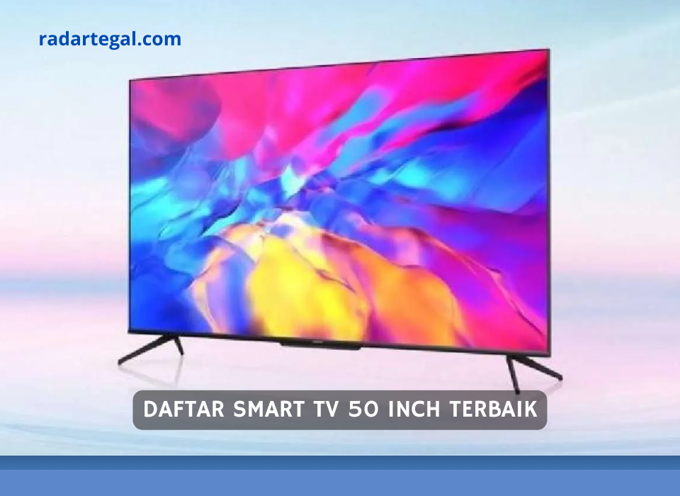 Hadirkan Bioskop di Rumah, 5 Smart TV 50 Inch Terbaik 2024 Ini Siap Menemani Anda Santap Sahur