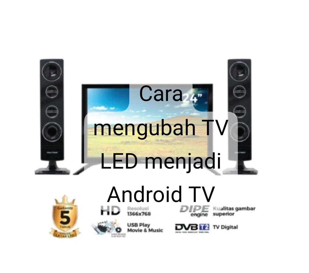 Mengubah TV LED Menjadi Android TV dengan Mudah, Nonton Siaran Digital Jadi Tambah Gampang 