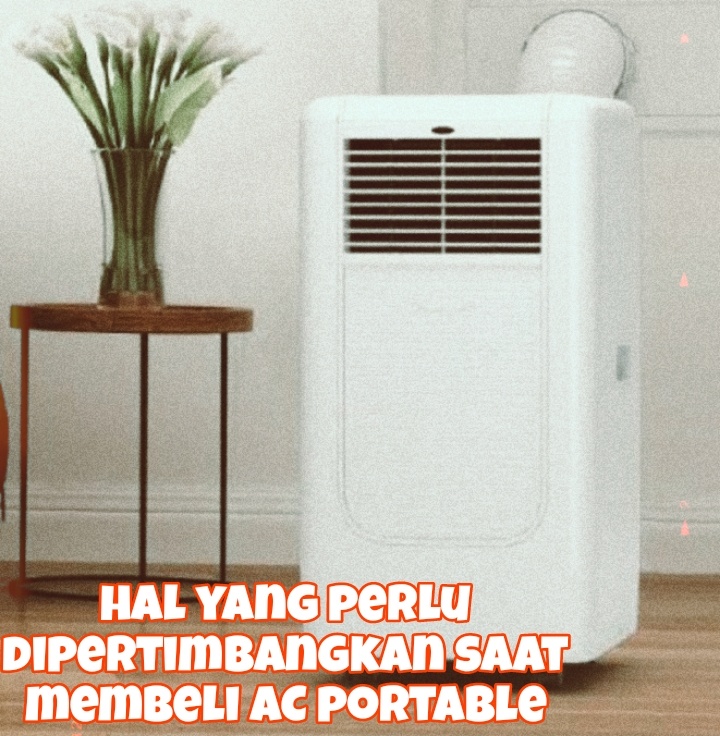 8 Hal yang Perlu Dipertimbangkan saat Membeli AC Portable, Pastikan Sesuai dengan Kebutuhan