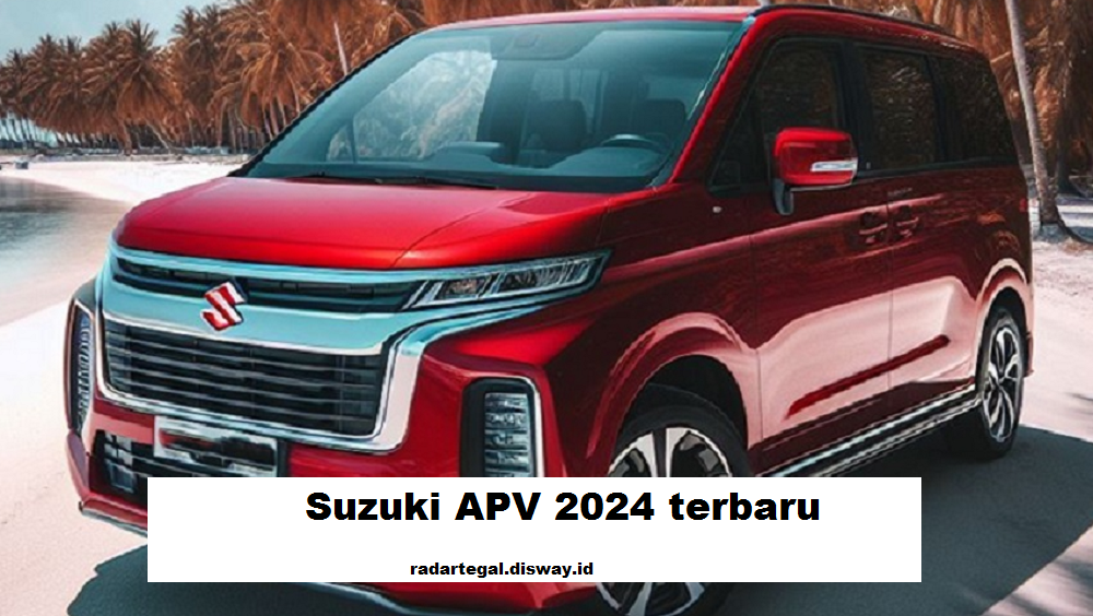 Harga 100 Jutaan, Suzuki APV 2024 Terbaru Tawarkan Inovasi yang Mengagumkan untuk Mudik
