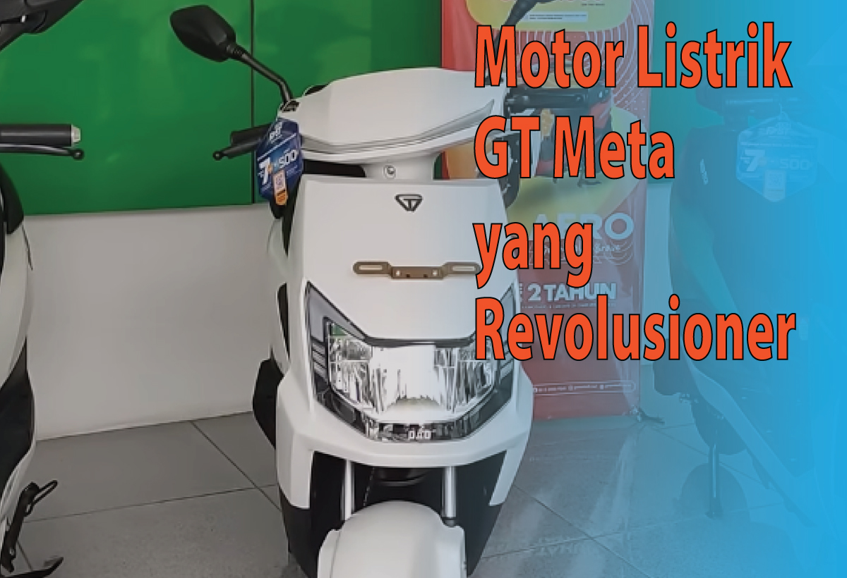 Motor Listrik GT Meta, Kendaraan Ramah Lingkungan Revolusioner dengan Desain Futuristik 