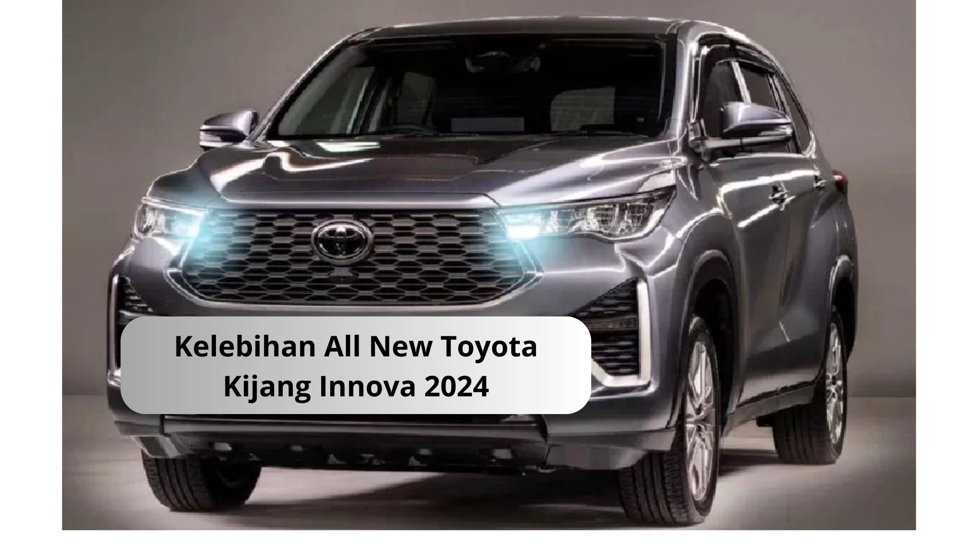 Kelebihan All New Toyota Kijang Innova 2024 yang Jadi Favorit Keluarga, Canggih dengan Fitur Kontrol Traksi