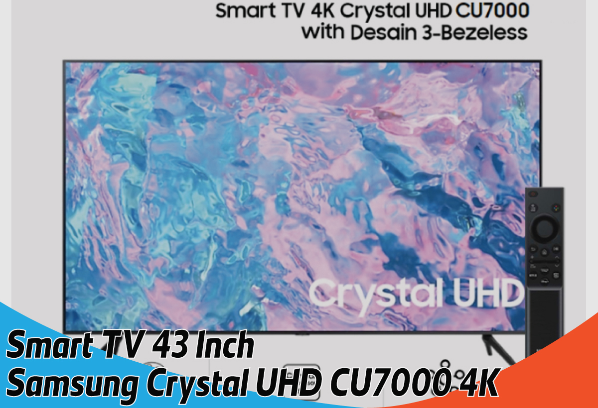 Smart TV 43 Inch Samsung Crystal UHD CU7000 4K, Menjalankan Mata dengan Gambar Jernih dan Tajam
