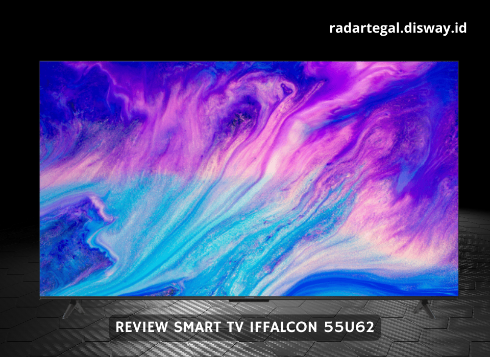 Harga Rp5 Jutaan, Begini Review Smart TV Iffalcon 55U62 55 Inch 