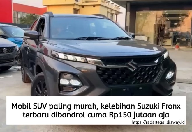 Kelebihan Suzuki Fronx Terbaru yang Cuma Dibanderol 150-an Juta, Mobil SUV Murah Tapi Tidak Murahan 