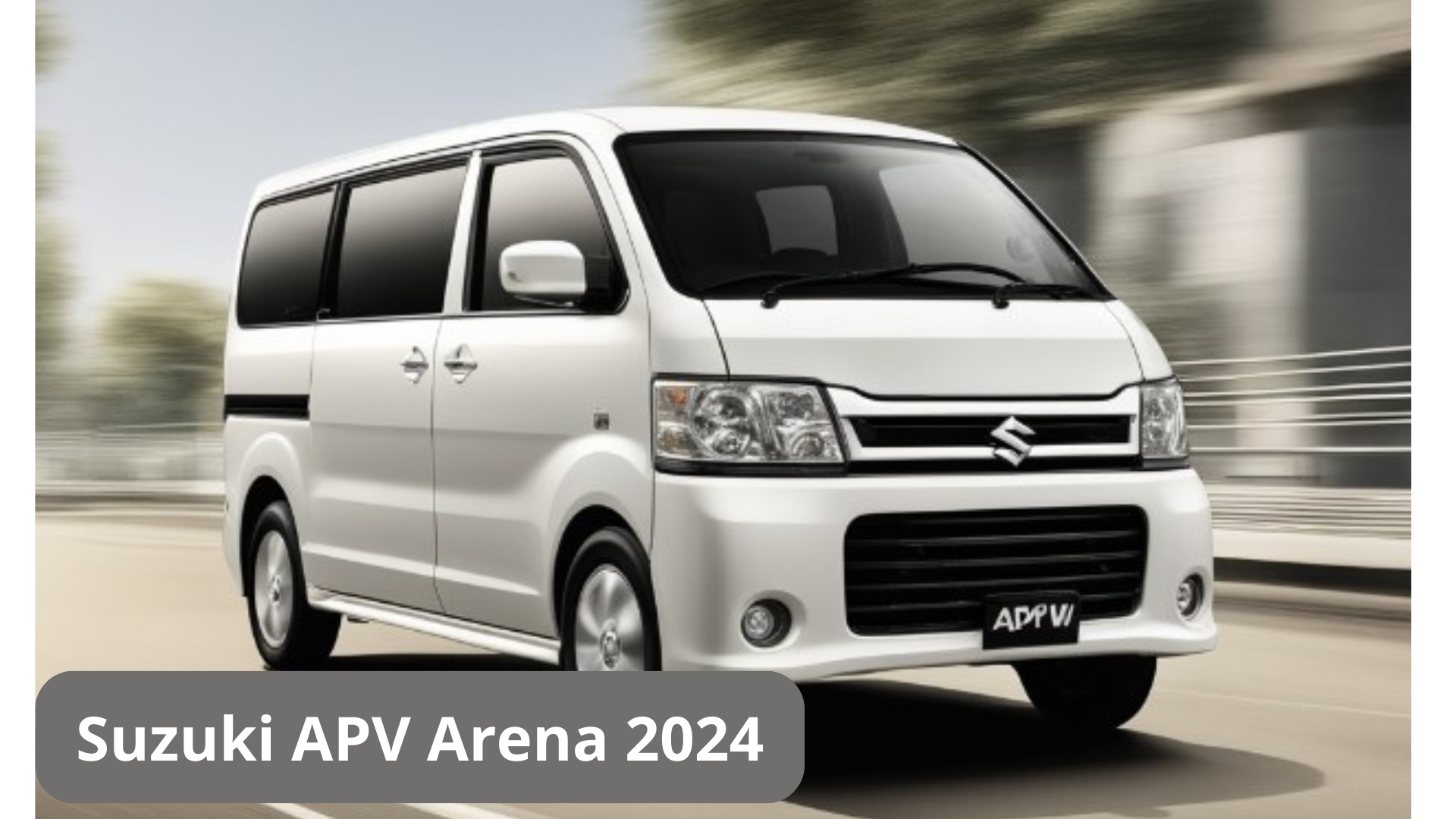 Suzuki APV Arena 2024, Mobil Keluarga Nyaman dan Kabin Luas dengan Harga Cuma Rp169,9 Juta Saja