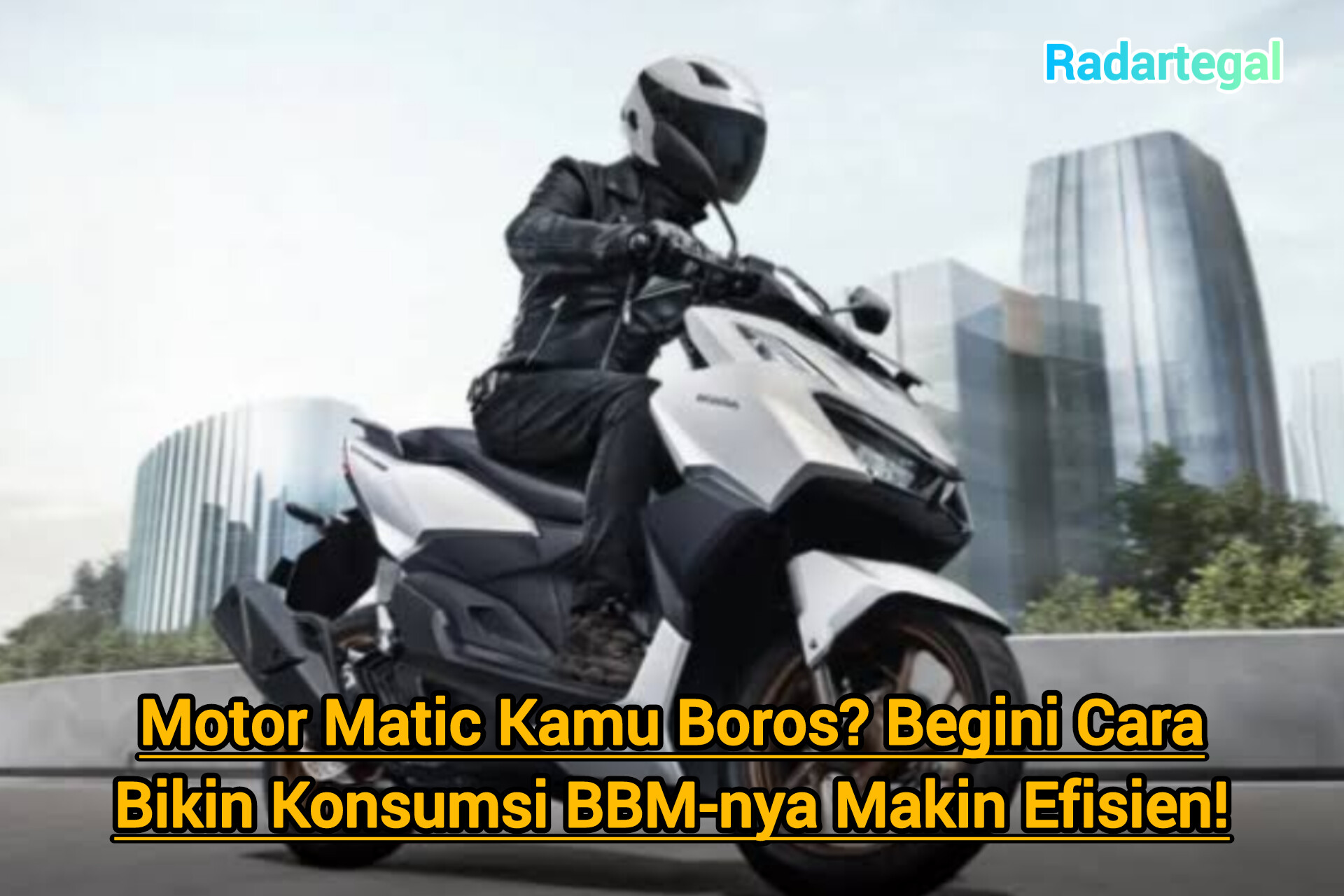 Motor Matic Kamu Boros? Begini Cara Bikin Konsumsi BBM-nya Makin Efisien!
