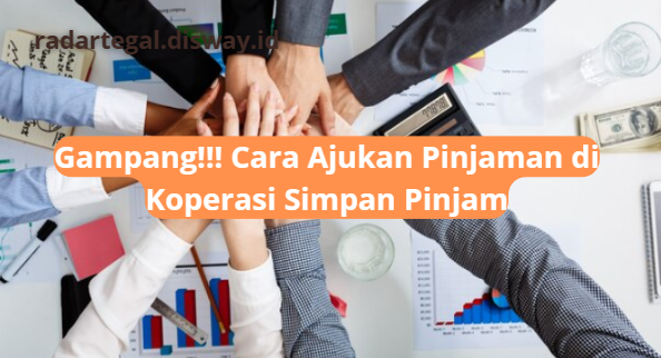 Tak Perlu Pinjol Lagi, Ajukan Pinjaman di Koperasi Simpan Pinjam Ternyata Lebih Mudah dengan Limit Tinggi