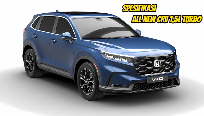 Spesifikasi All New CRV 1.5L Turbo: Performa Hemat dan Irit Cocok untuk Pengusaha