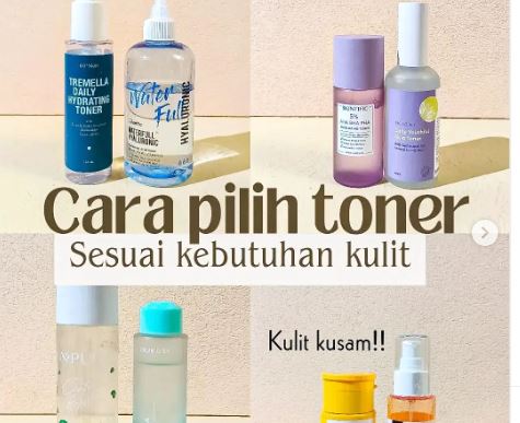 Jangan Salah Beli, Begini Cara Pilih Toner Sesuai Kebutuhan Kulit Lengkap dengan Kandungan Skincarenya