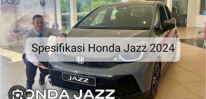 Kembali Hadir dengan Mesin yang Lebih Tangguh, Begini Spesifikasi Honda Jazz  2024 