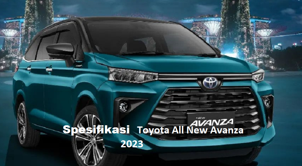 Spesifikasi Toyota Avanza 2023: Mobil MPV Keluarga Terbaik dengan Beragam Inovasi Terbarunya