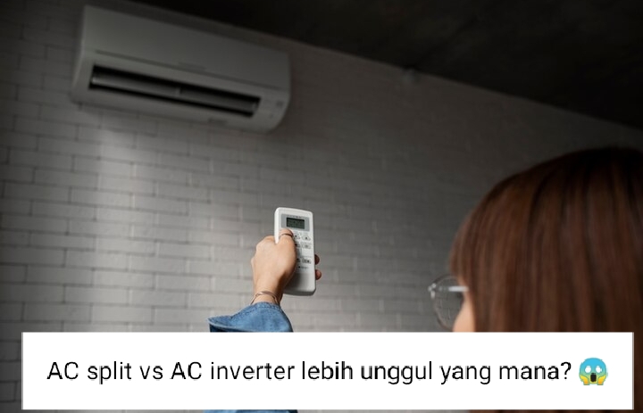 Perbedaan AC Split vs AC Inverter, Menurutmu Lebih Unggul yang Mana? Cek Dahulu Sebelum Beli