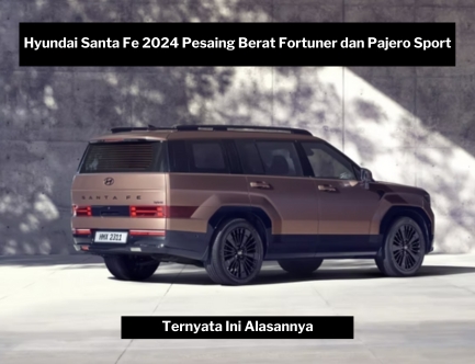Hyundai Santa Fe 2024, Pesaing Serius Fortuner Juga Pajero Sport Punya Mesin Buas dan Fitur Canggih