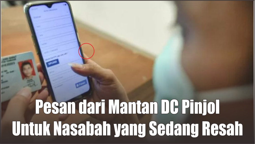 Pesan dari Mantan DC Lapangan Pinjol Khusus untuk Nasabah yang Sedang Khawatir dengan Teror Penagihan