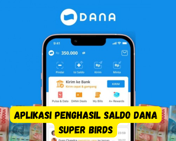Main Aplikasi Penghasil Saldo DANA Super Birds Bisa Dapat Rp900 Ribu ke DANA, Ini Cara Lengkapnya!