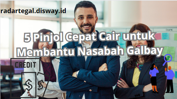 Nasabah Galbay Jangan Takut, Berikut 5 Pinjol Cepat Cair Sudah Legal OJK, Buruan Diserbu