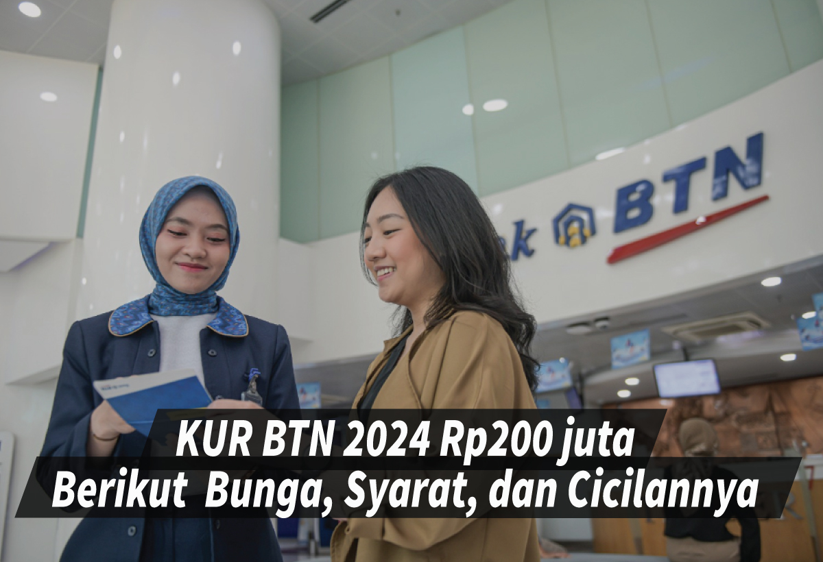 Tabel Angsuran KUR BTN 2024 Rp200 juta, Berikut Bunga, Syarat, dan Simulasi Cicilannya