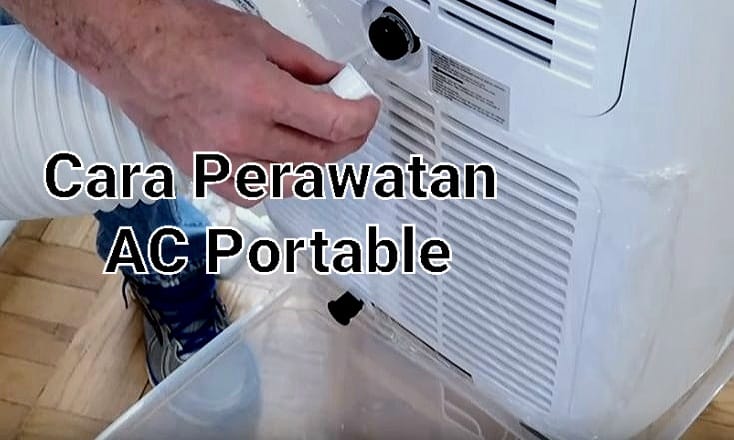 Cara Perawatan AC Portable dengan Baik dan Benar yang Anti Ribet