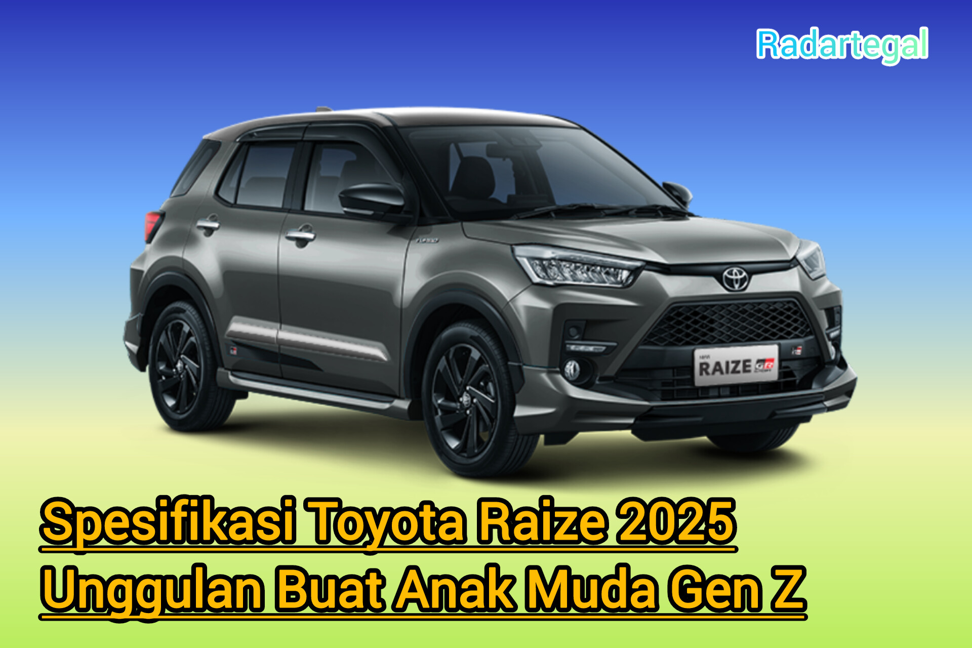 Tampil Gaya dan Mewah, Ini Spesifikasi Lengkap Toyota Raize Favorit Gen Z! 