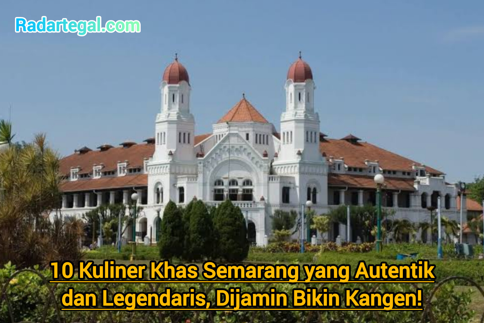 10 Kuliner Khas Semarang yang Autentik dan Legendaris, Dijamin Bikin Kangen!