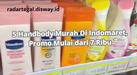 5 Handbody Murah Di Indomaret Harganya Mulai Dari 7 Ribuan Saja Loh, Terbukti Mencerahkan Kulit