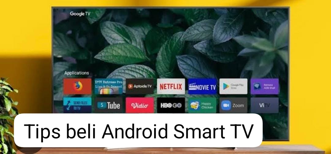 Tips Beli Android Smart TV, Jangan Tertipu Merek dengan Spesifikasi dan Fitur yang Lengkap