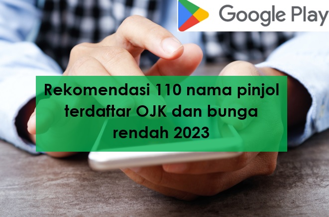 Rekomendasi 110 Pinjol Terdaftar OJK Bunga Rendah 2023 Tinggal Download di Play Store