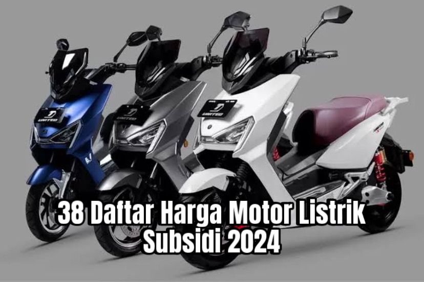 Daftar Harga Motor Listrik Subsidi 2024, Paling Murah Cuma Rp5 Juta