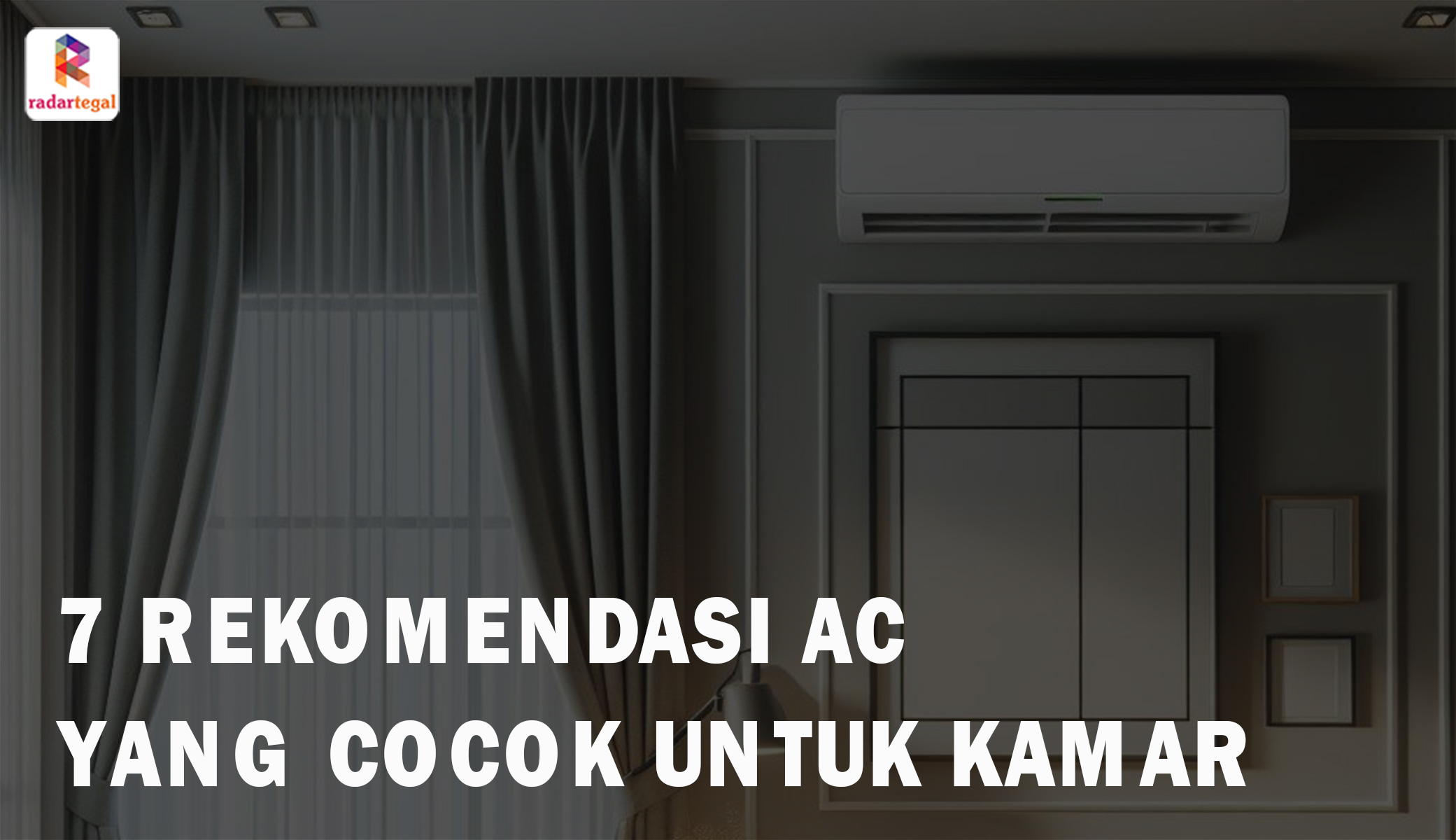 7 Rekomendasi Merk AC yang Cocok untuk Kamar, Daikin Paling Favorit