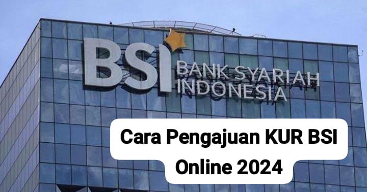 Bunga Disubsidi, Ini Cara Pengajuan KUR BSI Online 2024 Pinjaman Rp100 Juta yang Cocok untuk Modal Usaha