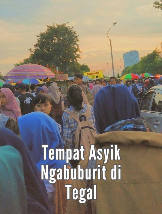 4 Tempat Asyik untuk Ngabuburit di Tegal, Lokasinya Strategis dan Jadi Favorit karena Gratis