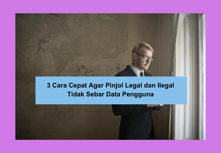 Ini 3 Cara Cepat Agar Pinjol Legal dan Ilegal Tidak Sebar Data Pengguna, Pasti Aman Dilakukan