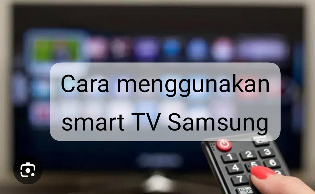 3 Cara Menggunakan Smart TV Samsung, Pengguna Baru Wajib Tahu 