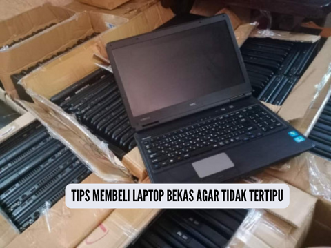 Perhatikan 10 Cara Membeli Laptop Bekas Agar Tidak Tertipu, Amankan Budget Sebelum Tergiur Dengan Harga Murah