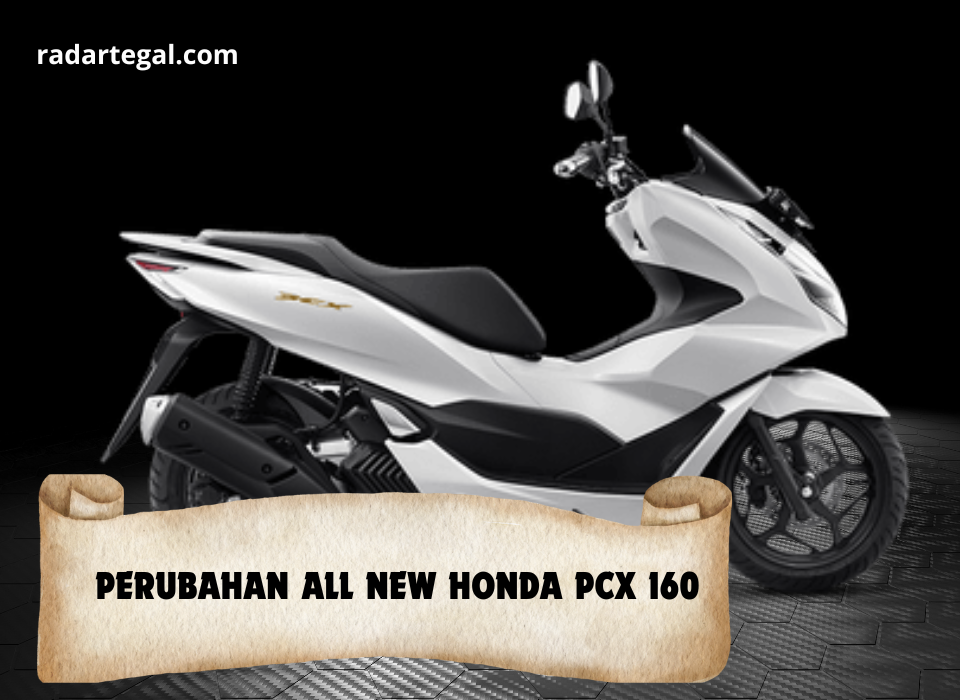 Tampil Lebih Mewah, Ini Perubahan All New Honda PCX 160 Terbaru 2024