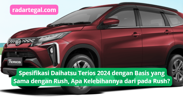 Spesifikasi Daihatsu Terios 2024 dengan Basis yang Sama dengan Rush, Apa Kelebihannya dari Kompetitor?