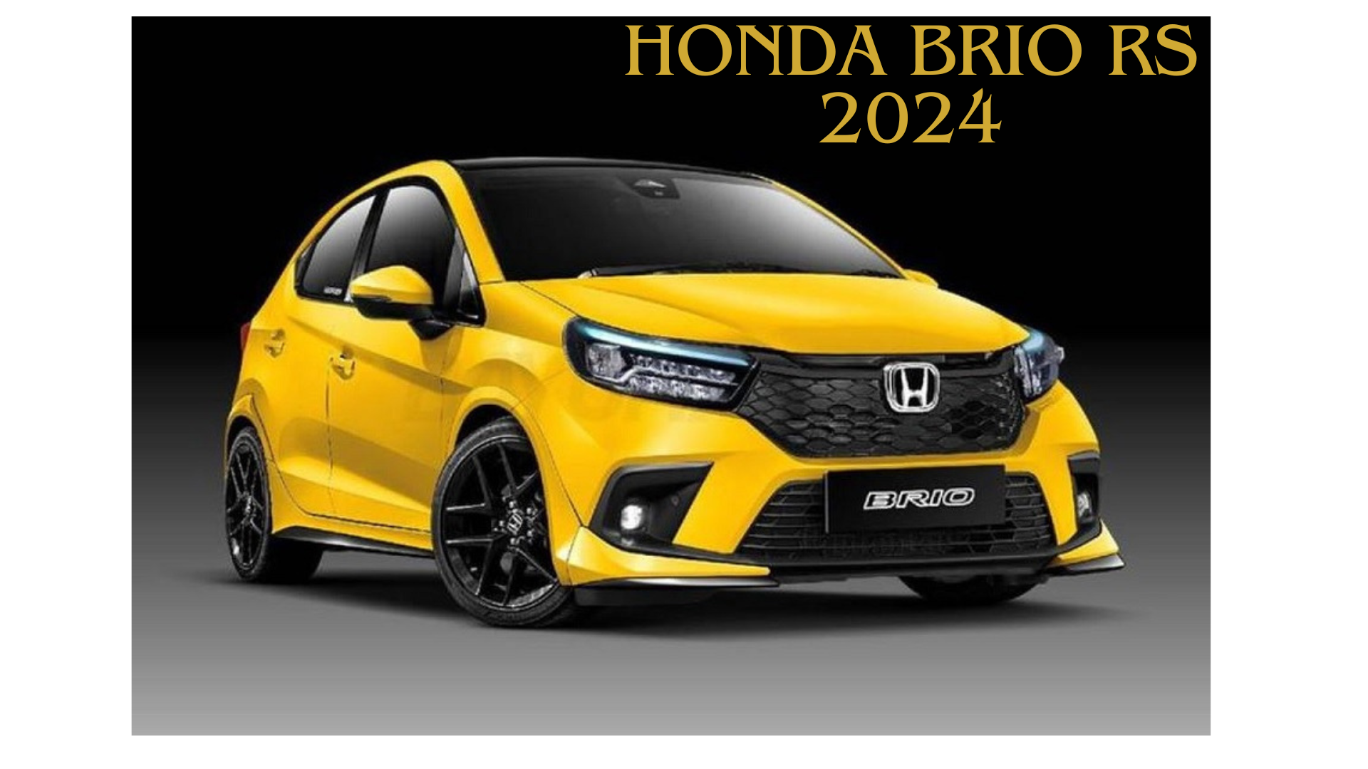 Honda Brio RS 2024, Hadir Dengan Penyegaran Yang Tampil Wah! Begini ...