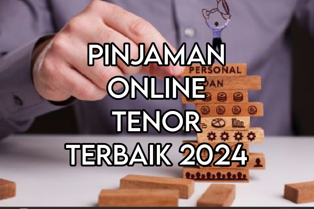 Pinjaman Online Tenor Terbaik Terbaru 2024, Limit Tinggi Tenor Capai 18 Bulan