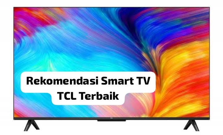 Harga Mulai Rp 1 Jutaan, Ini 5 Rekomendasi Smart TV TCL Terbaik yang Punya Gambar Jernih  