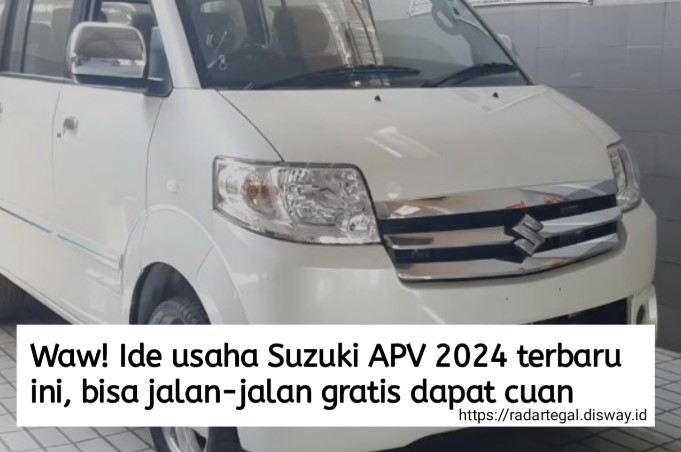 6 Ide Usaha Suzuki APV 2024 Ini Sangat Menginspirasi, Bisa Jalan-jalan Gratis Dapat Cuan