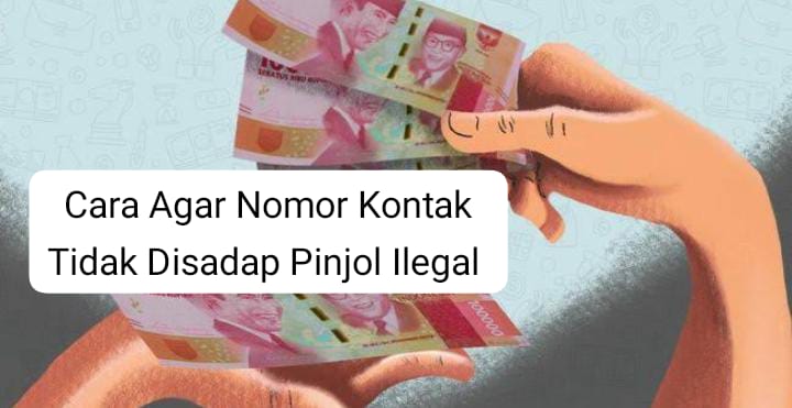 5 Cara Agar Nomor Kontak Tidak Disadap Pinjol Ilegal, Data Pribadi Dijamin Aman dari Spam