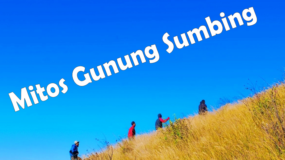 Selain Menjadi Gunung Tertinggi Nomor 2 di Jawa Tengah, Terdapat Mitos Gunung Sumbing yang Sakral