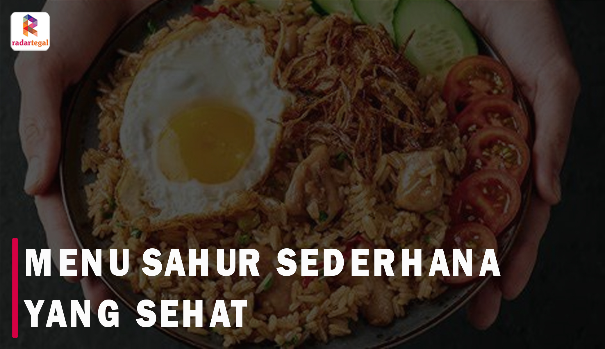 5 Menu Makan Sahur Sederhana yang Sehat, Agar Tidak Lemas pas Puasa