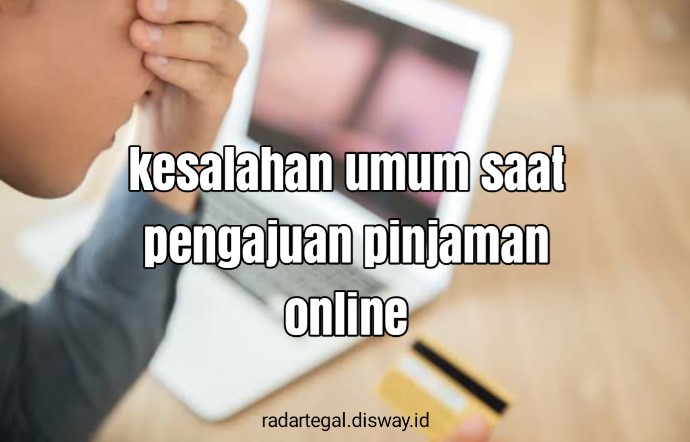 PENTING! 10 Kesalahan Umum saat Mengajukan Pinjaman Online, Nomor 8 Sering Orang Tergiur