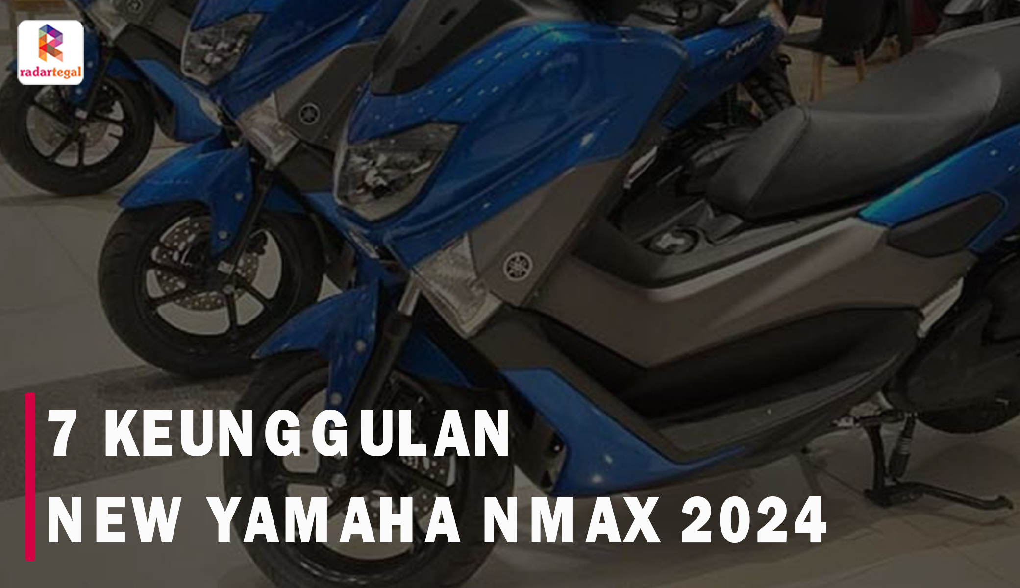 Punya 7 Keunggulan Ini, New Yamaha NMAX 2024 Bakal Gentarkan Nyali Pesaingnya